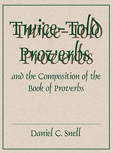 Beispielbild fr Twice-Told Proverbs and the Composition of the Book of Proverbs zum Verkauf von Windows Booksellers