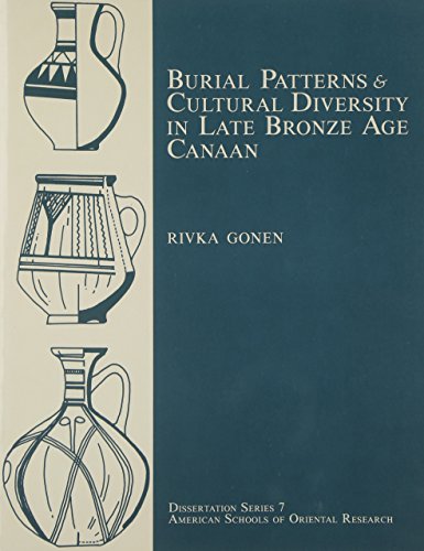 Burial Patterns and Cultural Diversity in Late Bronze Age Canaan (Dissertation Series (American S...