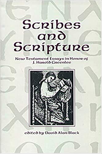 Beispielbild fr Scribes and Scripture New Testament Essays in Honor of J Harold Greenlee zum Verkauf von PBShop.store UK