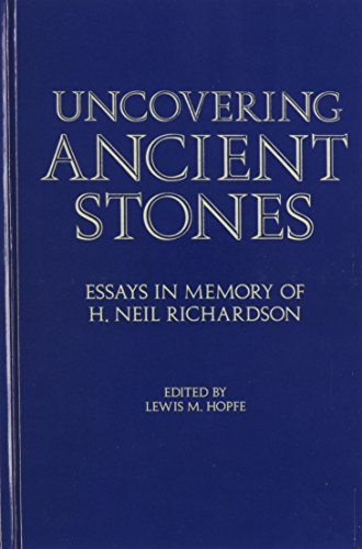 Beispielbild fr Uncovering Ancient Stones: Essays in Memory of H. Neil Richardson. zum Verkauf von Powell's Bookstores Chicago, ABAA