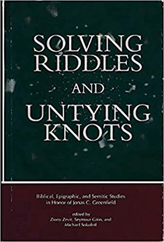 Beispielbild fr Solving Riddles and Untying Knots: Biblical, Epigraphic, and Semitic Studies in Honor of Jonas C. Greenfield zum Verkauf von ThriftBooks-Dallas