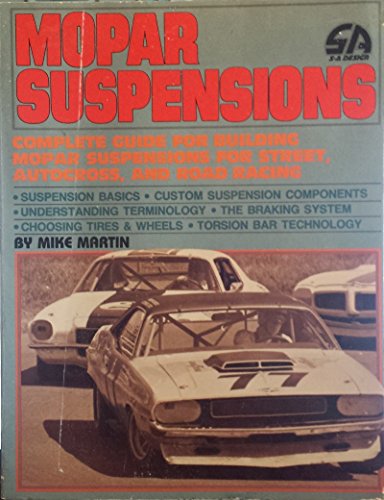 9780931472206: Mopar Suspensions: Complete Guide for Building Mopar Suspensions for Street, Autocross, and Road Racing