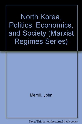 North Korea, Politics, Economics, and Society (Marxist Regimes Series) (9780931477058) by Merrill, John