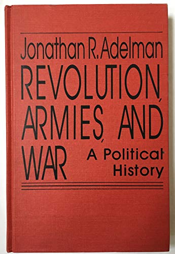 9780931477539: Revolution, Armies, and War: A Political History