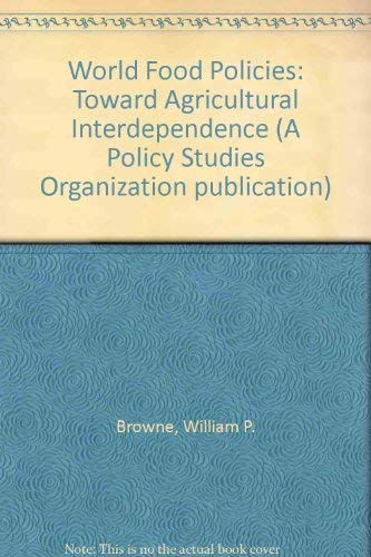 Imagen de archivo de World Food Policies : Toward Agricultural Interdependence a la venta por Better World Books