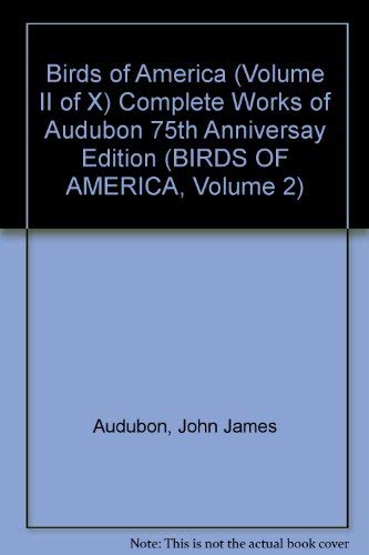 Beispielbild fr Birds of America (Volume II of X) Complete Works of Audubon 75th Anniversay Edition (BIRDS OF AMERICA, Volume 2) zum Verkauf von Half Price Books Inc.