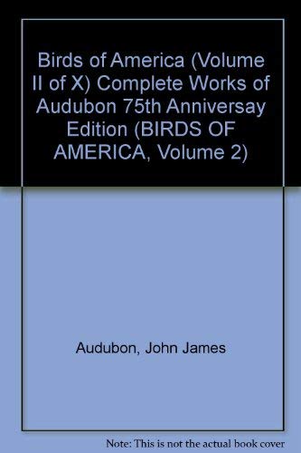Stock image for Birds of America (Volume II of X) Complete Works of Audubon 75th Anniversay Edition (BIRDS OF AMERICA, Volume 2) for sale by Emily's Books