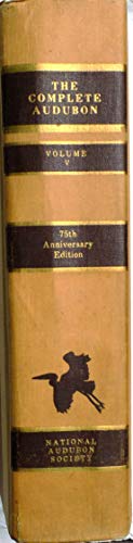 Beispielbild fr The Complete Aududon Volume V (5) 75th Anniversary Edition/ a Precise Replica of the Complete Works of John James Audubon Comprising the Birds of America (1840-44) and the Quadrupeds of North America (1851-54) in Their Entirety zum Verkauf von Bingo Used Books