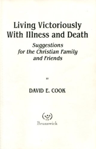 Beispielbild fr Living Victoriously With Illness and Death: Suggestions for Family and Friends zum Verkauf von HPB-Ruby