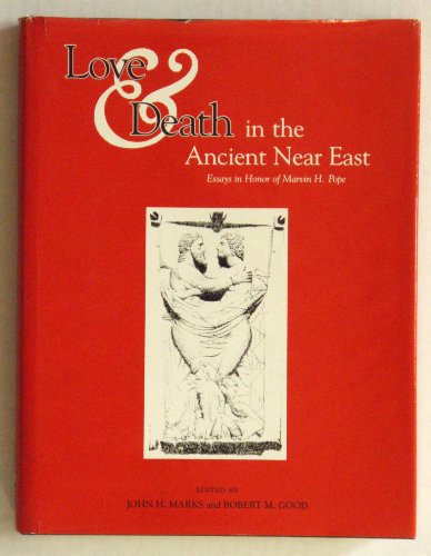 Beispielbild fr Love and Death in the Ancient Near East: Essays in Honor of Marvin H. Pope zum Verkauf von SecondSale