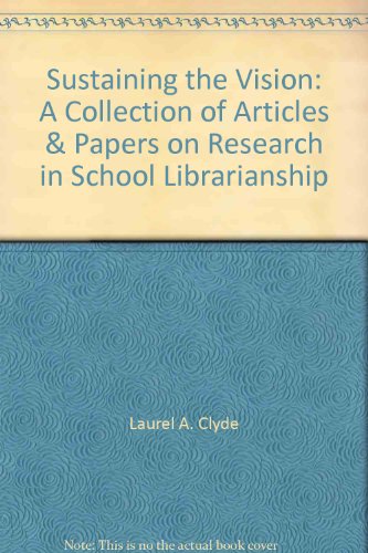 Imagen de archivo de Sustaining the Vision: A Collection of Articles & Papers on Research in School Librarianship a la venta por ThriftBooks-Atlanta