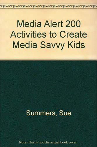 Imagen de archivo de Media Alert! : 200 Activities to Create Media-Savvy Kids a la venta por Better World Books
