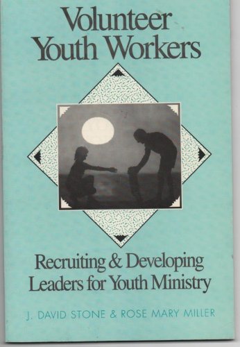 Beispielbild fr Volunteer Youth Workers: Recruiting and Developing Leaders for Youth Ministry zum Verkauf von Wonder Book
