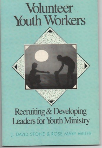 Imagen de archivo de Volunteer Youth Workers: Recruiting and Developing Leaders for Youth Ministry a la venta por SecondSale