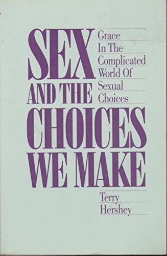 Stock image for Sex And The Choices We Make- Grace in the Complicated World of Sexual Choices for sale by Wonder Book