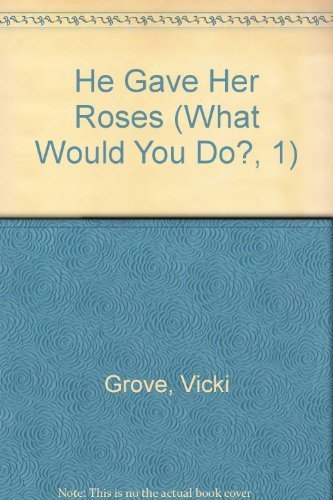 Stock image for He Gave Her Roses (What Would You Do?, 1) for sale by Polly's Books