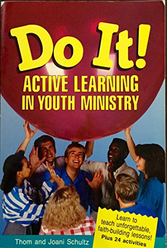 Do It: Active Learning in Youth Ministry (9780931529948) by Schultz, Thom; Schultz, Joani