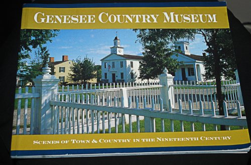 Stock image for Genesee Country Museum: Scenes of town & country in the nineteenth century for sale by Ergodebooks