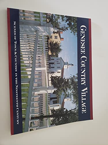 Stock image for Genesee Country Village: Scenes of town & country in the nineteenth century for sale by HPB Inc.