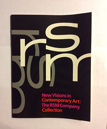 New Visions in Contemporary Art the Rsm Company: The Rsm Company Collection : Cincinnati Art Museum, March 21-May 4, 1986 (9780931537042) by Kirshner, Judith Russi