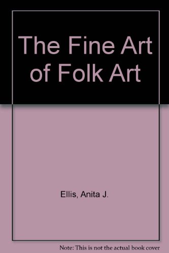 Imagen de archivo de The Fine Art of Folk Art a la venta por dsmbooks