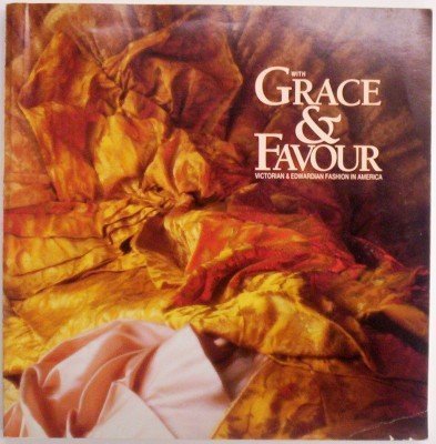 9780931537165: With Grace & Favour: Victorian & Edwardian Fashion in America
