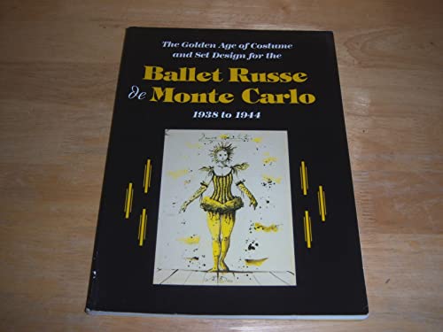 Stock image for The Golden Age of Costume and Set Design for the Ballet Russe De Monte Carlo, 1938 to 1944 for sale by HPB-Emerald