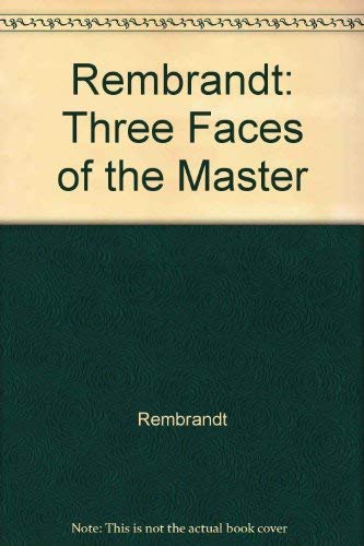 Stock image for Rembrandt: Three Faces of the Master for sale by ThriftBooks-Atlanta