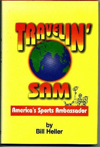 Stock image for Travelin' Sam: America's Sports Ambassador for sale by Wickham Books South