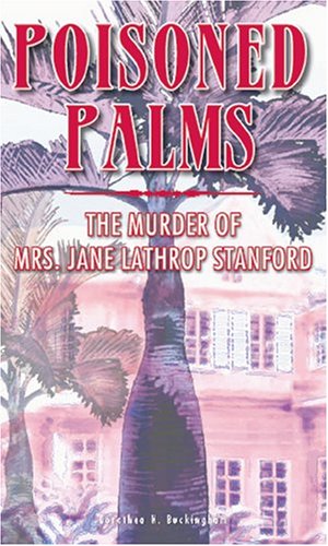 Beispielbild fr Poisoned Palms: The Murder of Mrs. Jane Lathrop Stanford zum Verkauf von SecondSale