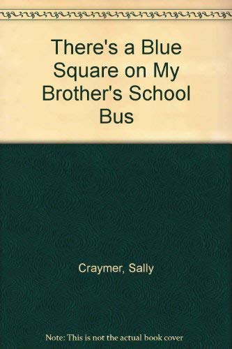 Beispielbild fr There's a Blue Square on My Brother's School Bus zum Verkauf von Book People