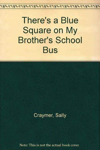 Stock image for There's a Blue Square on My Brother's School Bus for sale by Book People