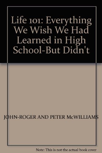 Imagen de archivo de Life 101: Everything We Wish We Had Learned about Life in School-- But Didn't a la venta por ThriftBooks-Atlanta
