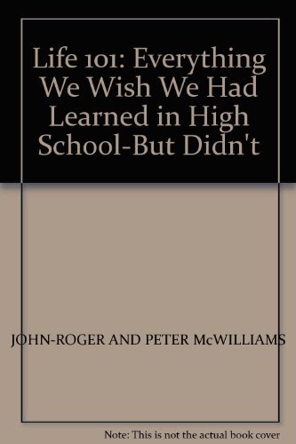 9780931580109: Life 101: Everything We Wish We Had Learned About Life in School but Didn't