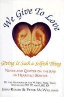 Beispielbild fr We Give To Love : Giving Is Such a Selfish Thing zum Verkauf von Better World Books