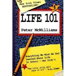 Life 101: Everything We Wish We Had Learned About Life in School but Didn't (9780931580956) by John Roger McWilliams; Peter McWilliams