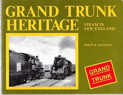 Imagen de archivo de Grand Trunk Heritage. Steam in New England a la venta por Zubal-Books, Since 1961