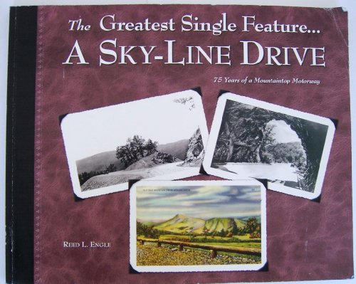 Stock image for Greatest Single Feature.a Sky-line Drive: 75 Years of a Mountaintop Motorway for sale by Better World Books