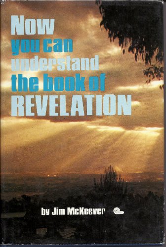 9780931608070: Now You Can Understand the Book of Revelation