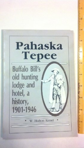 Imagen de archivo de Pahaska Teepee Buffalo Bills Old Hunting Lodge and Hotel a History 1901-1946 a la venta por Flying Danny Books