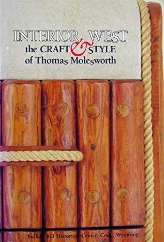 Interior West: The Craft & Style of Thomas Molesworth (9780931618277) by Reber, Wally; Fees, Paul