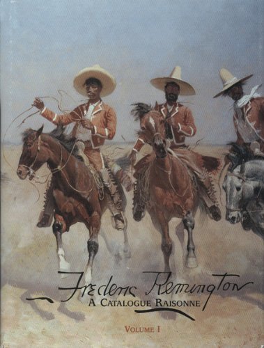 9780931618567: Frederic Remington : a Catalogue Raisonne of Paintings, Watercolors and Drawings [Catalogue Raisonne, Catalog Raisonn, Complete Works, Life and Work, Raisonnee]