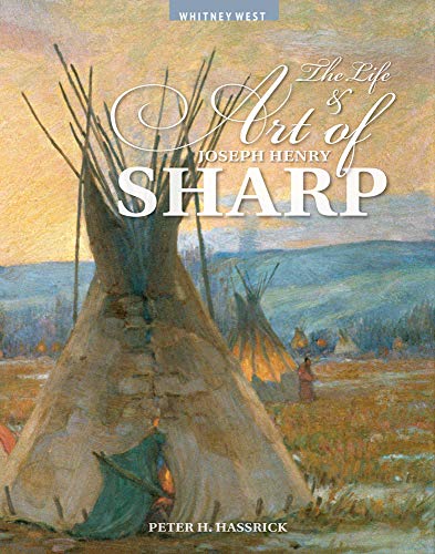 Stock image for The Life and Art of Joseph Henry Sharp for sale by Lakeside Books
