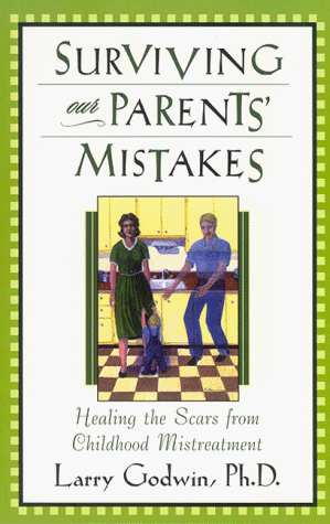 Stock image for Surviving Our Parents' Mistakes: Healing the Scars from Childhood Mistratment for sale by The Yard Sale Store