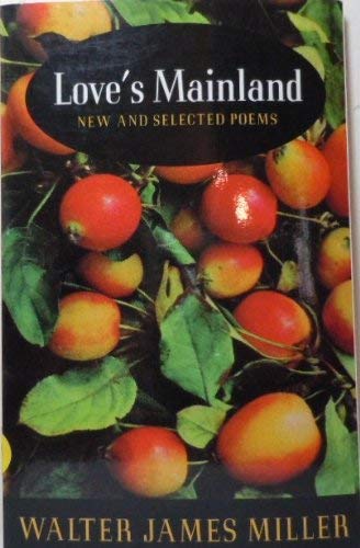 9780931642333: Love's Mainland: New and Selected Poems