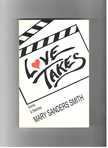 Love Takes: Stories and Sketches by (9780931642357) by Smith, Mary Sanders