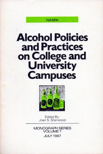 Imagen de archivo de Alcohol Policies and Practices on College and University Campuses (Naspa Mono. a la venta por Sperry Books