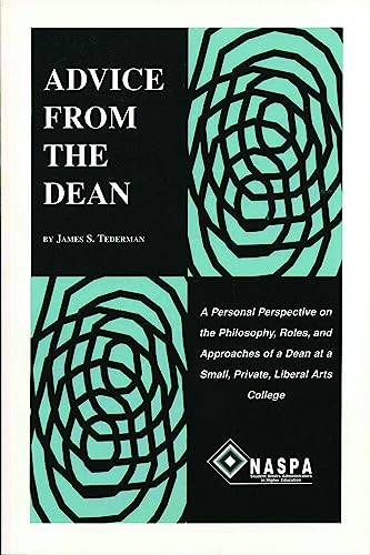 Stock image for Advice from the Dean: A Personal Perspective on the Philosophy, Roles, and Approaches of a Dean at a Small, Private Liberal Arts College for sale by ThriftBooks-Atlanta