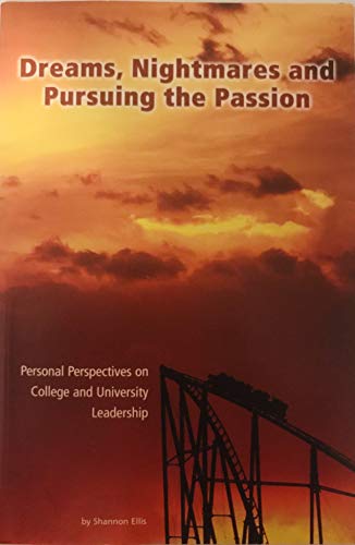 Beispielbild fr Dreams, Nightmares and Pursuing the Passion : Personal Perspectives on College and University Leadership zum Verkauf von Better World Books: West