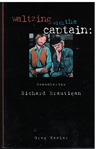 Stock image for Waltzing With The Captain: Remembering Richard Brautigan for sale by GF Books, Inc.